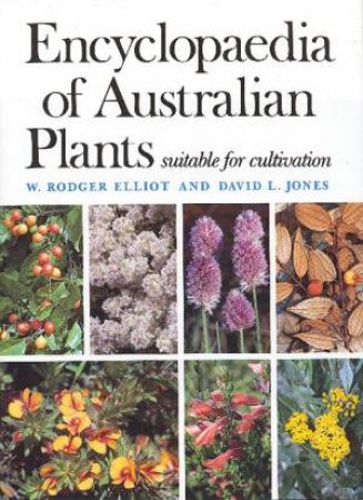 Encyclopaedia Of Australian Plants Suitable for Cultivation, Vol 8 by W Rodger Elliot & David L Jones