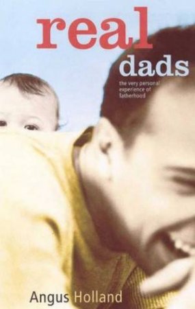 Real Dads by Angus Holland