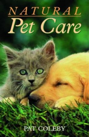 Natural Pet Care by Pat Coleby
