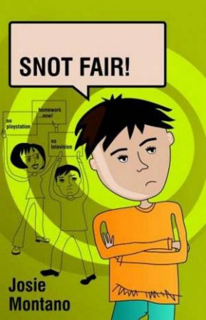 Snot Fair! by Josie Montano
