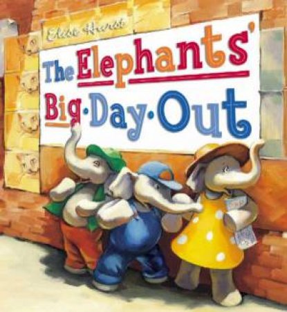 The Elephants' Big Day Out by Elise Hurst