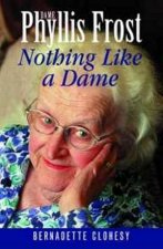 Dame Phyllis Frost Nothing Like A Dame