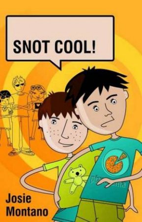 Snot Cool! by Josie Montano