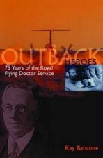 Outback Heroes 75 Years OF The Royal Flying Doctor Service