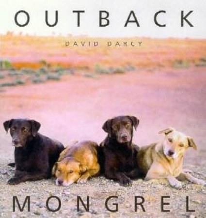 Outback Mongrels by David Darcy