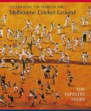The Tapestry Story 150 Years Of The Melbourne Cricket Ground