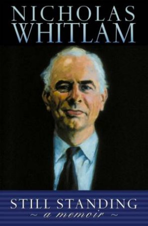 Nicholas Whitlam: Still Standing: A Memoir by Nicholas Whitlam