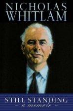 Nicholas Whitlam Still Standing A Memoir