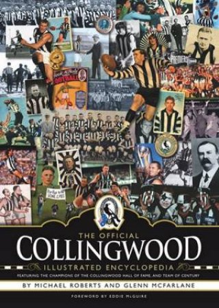 The Official Collingwood Illustrated Encyclopedia by Michael Roberts & Glenn McFarlane