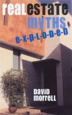 Real Estate Myths Exploded by David Morrell