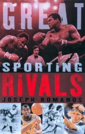 Great Sporting Rivals by Joseph Romanos