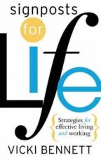 Signposts For Life Strategies For Effective Living And Working