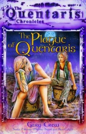 The Quentaris Chronicles: The Plague Of Quentaris by Gary Crew