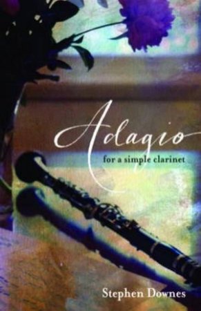 Adagio For A Simple Clarinet by Stephen Downes