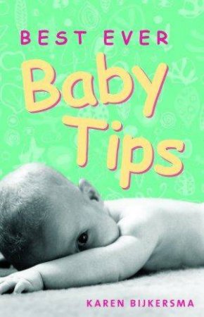 Best Ever Baby Tips by Karen Bijkersma