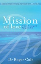 Mission Of Love A Guide To Living And Dying Peacefully