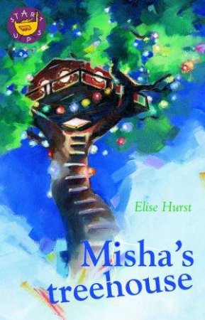 Misha's Treehouse by Elise Hurst
