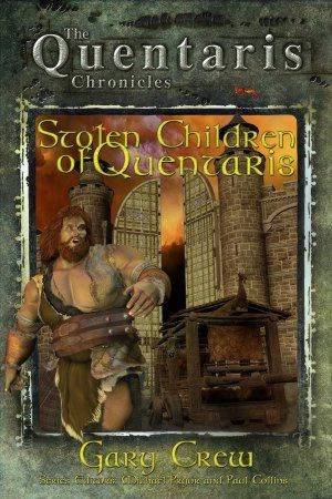 The Quentaris Chronicles: Stolen Children Of Quentaris by Gary Crew