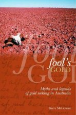 Fools Gold Myths And Legends Of Gold Seeking In Australia
