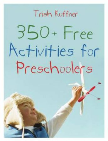 350+ Free Activities for Preschoolers by Trish Kuffner