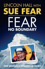 Fear No Boundary One Womans Amazing Journey