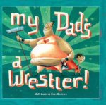 My Dads a Wrestler