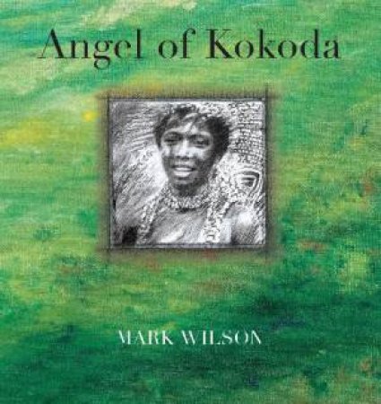 Angel of Kokoda by Mark Wilson