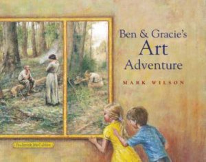 Ben and Gracie's Art Adventure by Mark Wilson
