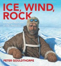 Ice Wind Rock Douglas Mawson in the Antarctic