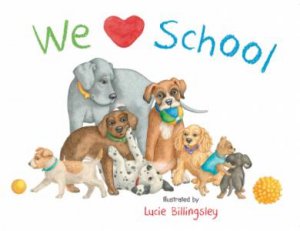We Love School by Lucie Billingsley