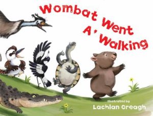 Wombat Went a Walking by Lachlan Creagh
