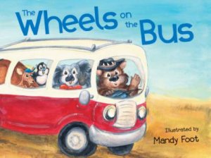 The Wheels On The Bus by Mandy Foot