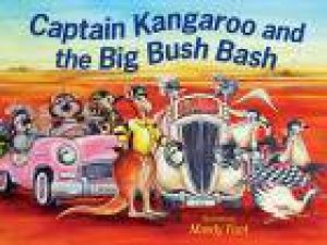 Captain Kangaroo and the Big Bush Bash by Mandy Foot