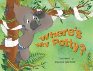Where's My Potty? by Felicity Gardner