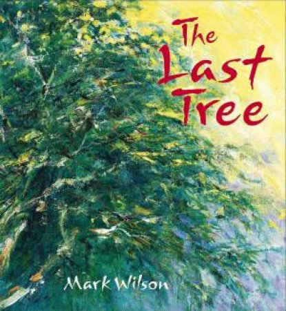 The Last Tree by Mark Wilson