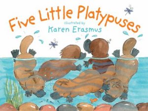 Five Little Platypuses by Karen Erasmus
