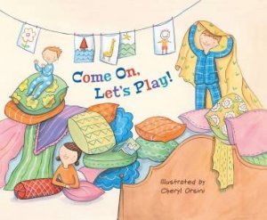 Come On, Let's Play! by Cheryl Orsini