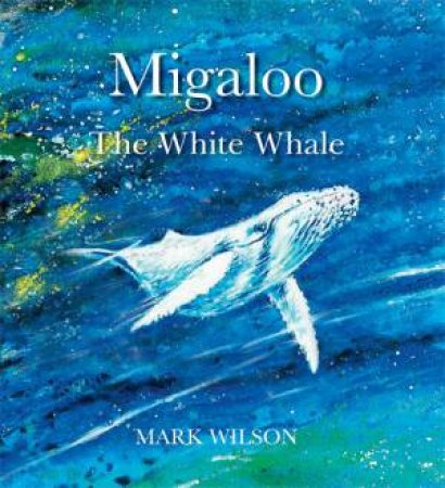 Migaloo, The White Whale by Mark Wilson