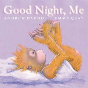 Good Night, Me by Andrew Daddo & Emma Quay 