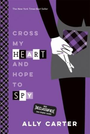 Cross My Heart And Hope To Spy by Ally Carter