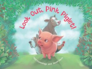 Look Out, Pink Piglet! by Phil Cummings & Sarah Davis