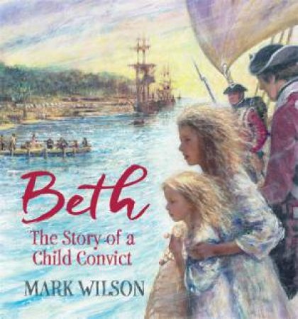 Beth: The Story Of A Child Convict by Mark Wilson