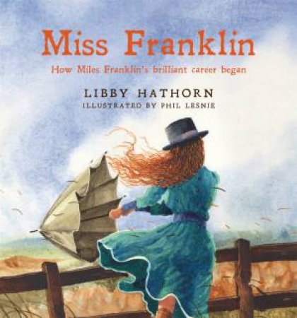 Miss Franklin by Libby Hathorn & Phil Lesnie