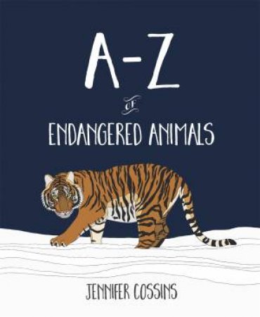 A-Z Of Endangered Animals by Jennifer Cossins