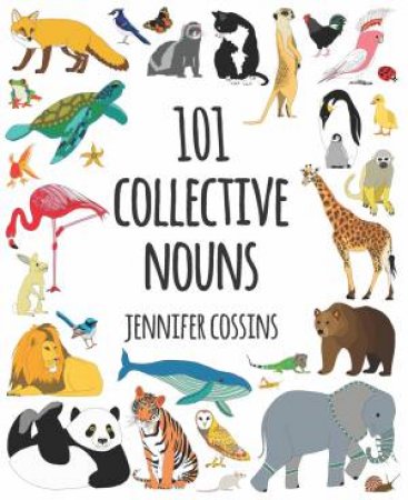 101 Collective Nouns by Jennifer Cossins