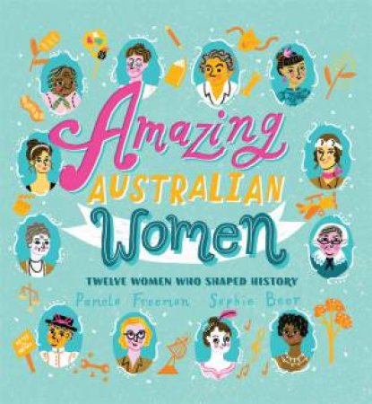 Amazing Australian Women by Pamela Freeman & Sophie Beer