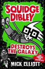 Squidge Dibley Destroys The Galaxy