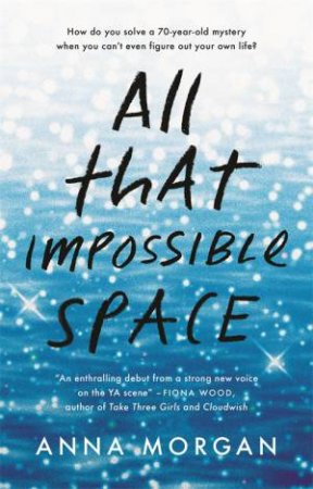 All That Impossible Space by Anna Morgan