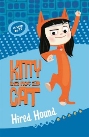 Kitty Is Not A Cat: Hired Hound by Jess Black
