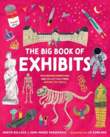 The Big Book Of Exhibits by Marita Bullock & Joan-Maree Hargreaves & Liz Rowland